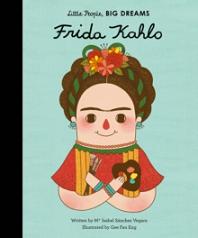 Frida Kahlo: Little People Big Dreams