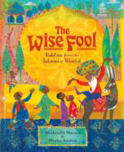 Wise Fool, The: Fables from the Islamic World