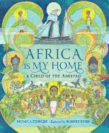 Africa is My Home: A Child of the Amistad